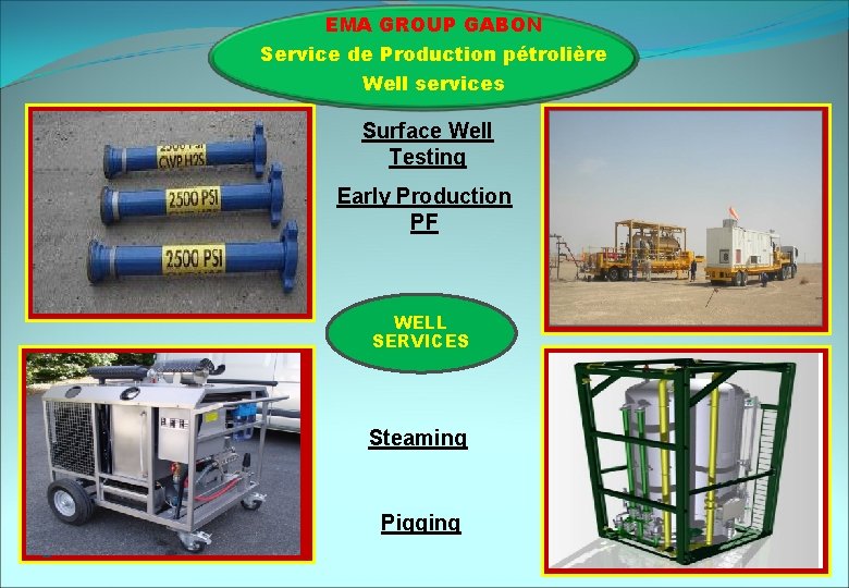 EMA GROUP GABON Service de Production pétrolière Well services Surface Well Testing Early Production