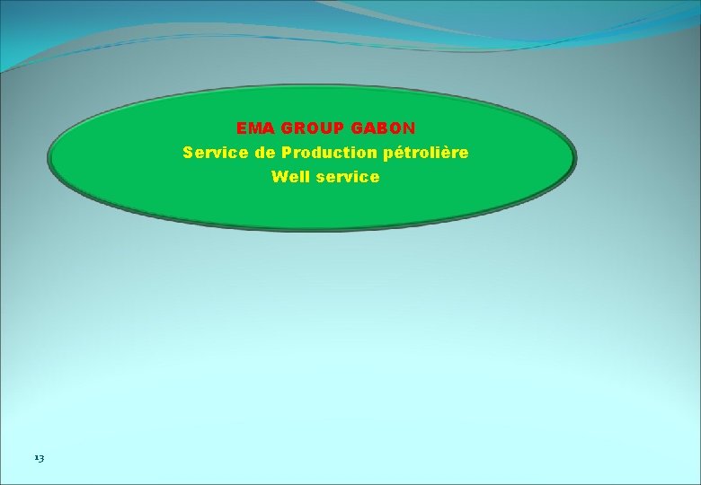 EMA GROUP GABON Service de Production pétrolière Well service 13 