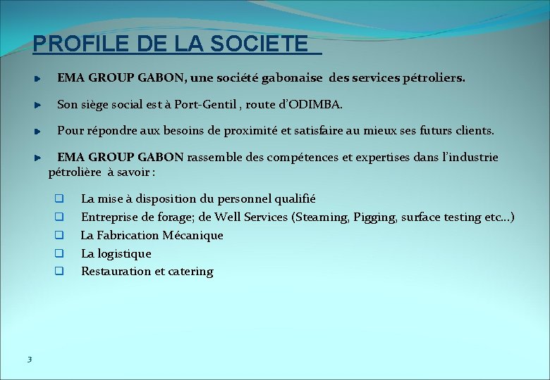 PROFILE DE LA SOCIETE EMA GROUP GABON, une société gabonaise des services pétroliers. Son