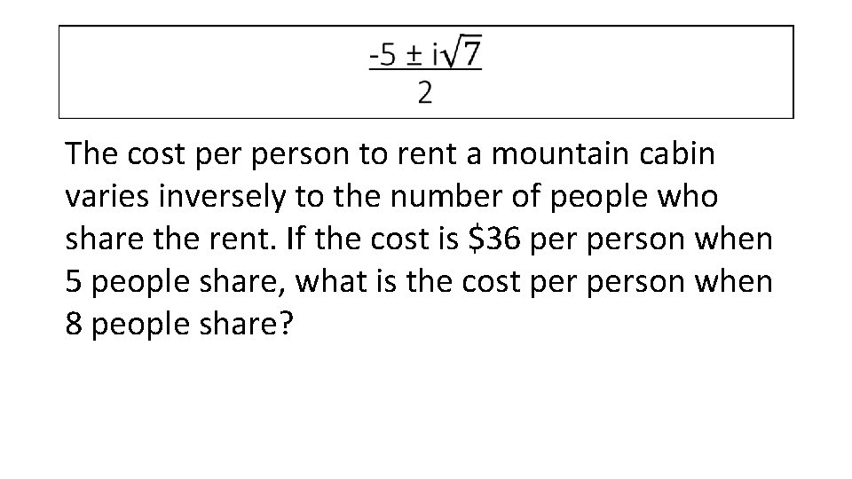  The cost person to rent a mountain cabin varies inversely to the number