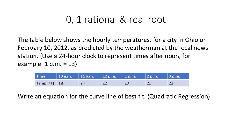 0, 1 rational & real root The table below shows the hourly temperatures, for
