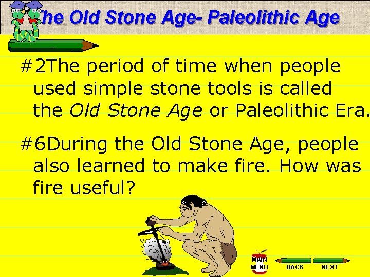 The Old Stone Age- Paleolithic Age #2 The period of time when people used