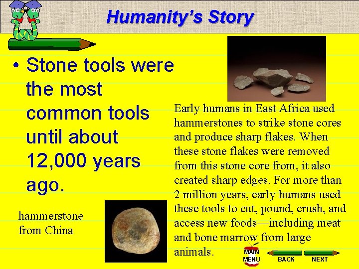 Humanity’s Story • Stone tools were the most Early humans in East Africa used