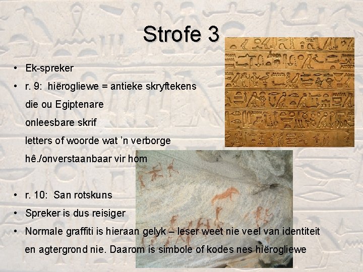 Strofe 3 • Ek-spreker • r. 9: hiërogliewe = antieke skryftekens van die ou