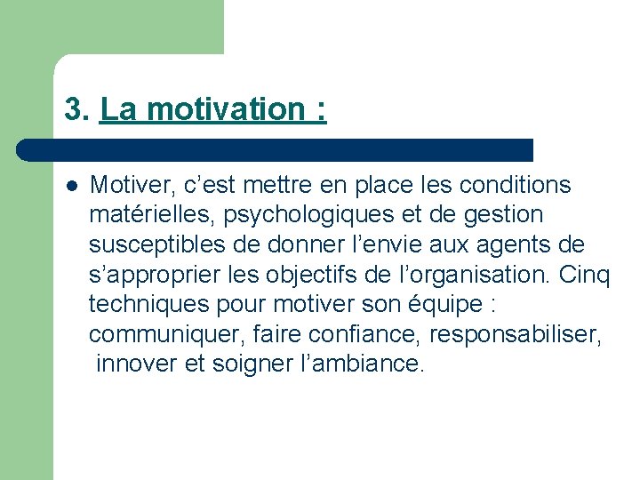 3. La motivation : l Motiver, c’est mettre en place les conditions matérielles, psychologiques