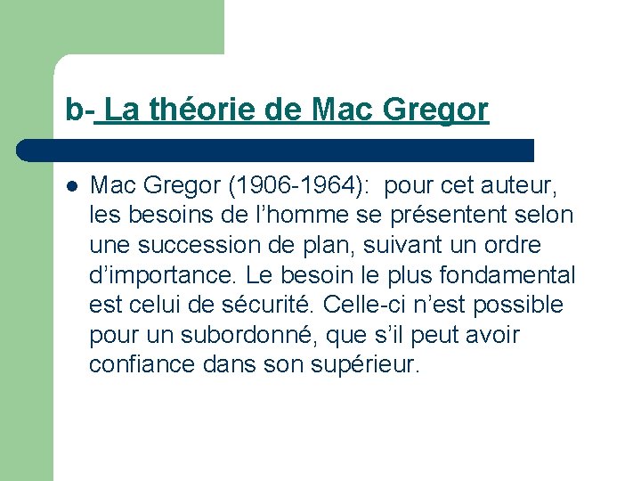 b- La théorie de Mac Gregor l Mac Gregor (1906 -1964): pour cet auteur,