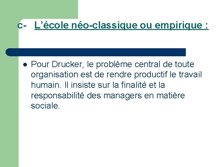  c- L’école néo-classique ou empirique : l Pour Drucker, le problème central de