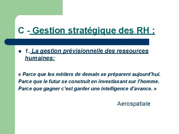 C - Gestion stratégique des RH : l 1. La gestion prévisionnelle des ressources