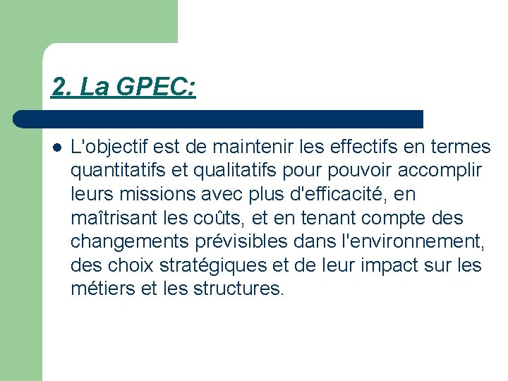 2. La GPEC: l L'objectif est de maintenir les effectifs en termes quantitatifs et