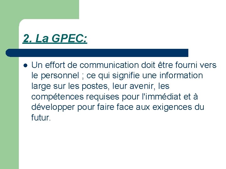 2. La GPEC: l Un effort de communication doit être fourni vers le personnel