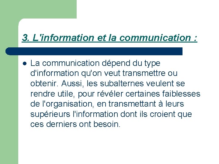 3. L'information et la communication : l La communication dépend du type d'information qu'on
