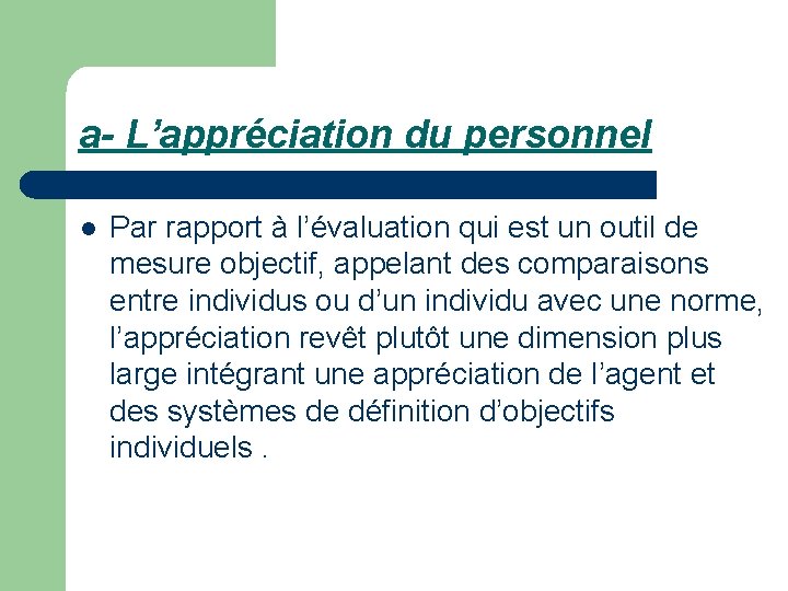 a- L’appréciation du personnel l Par rapport à l’évaluation qui est un outil de