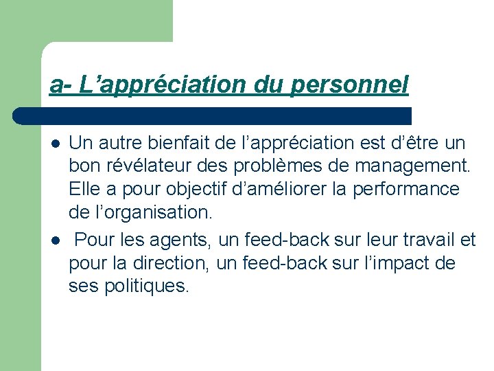 a- L’appréciation du personnel l l Un autre bienfait de l’appréciation est d’être un