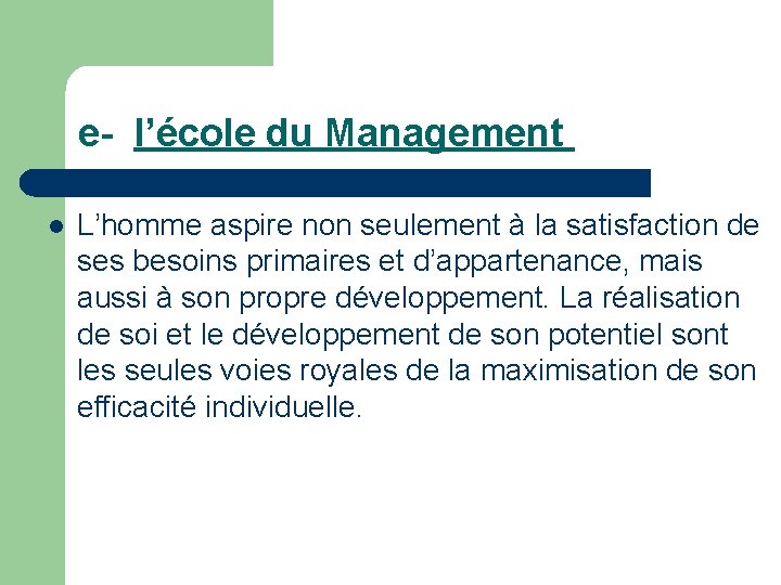 e- l’école du Management l L’homme aspire non seulement à la satisfaction de ses