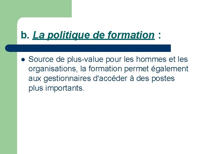 b. La politique de formation : l Source de plus-value pour les hommes et