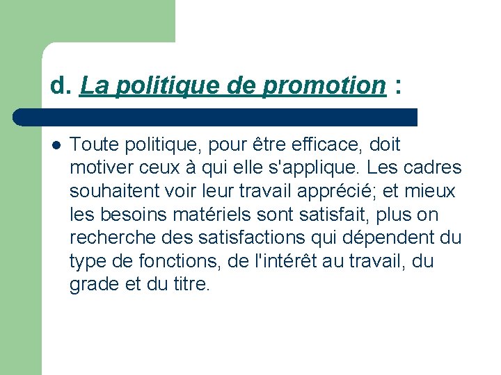 d. La politique de promotion : l Toute politique, pour être efficace, doit motiver