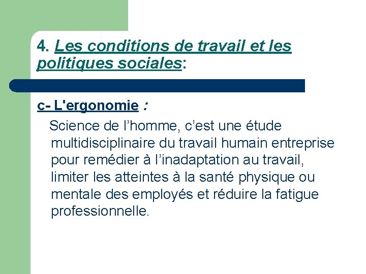 4. Les conditions de travail et les politiques sociales: c- L'ergonomie : Science de