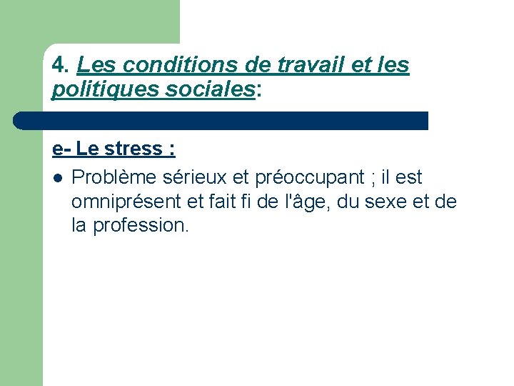 4. Les conditions de travail et les politiques sociales: e- Le stress : l