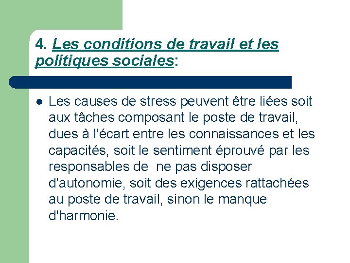 4. Les conditions de travail et les politiques sociales: l Les causes de stress