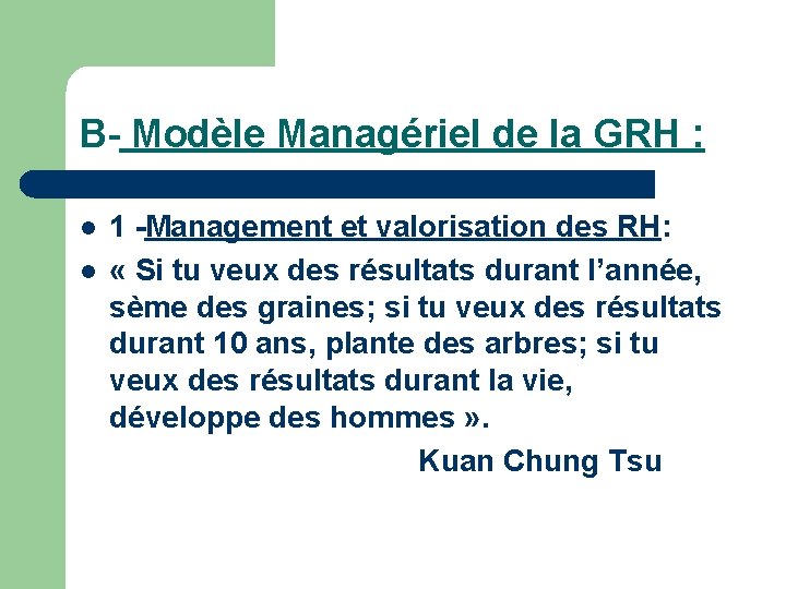 B- Modèle Managériel de la GRH : 1 -Management et valorisation des RH: l