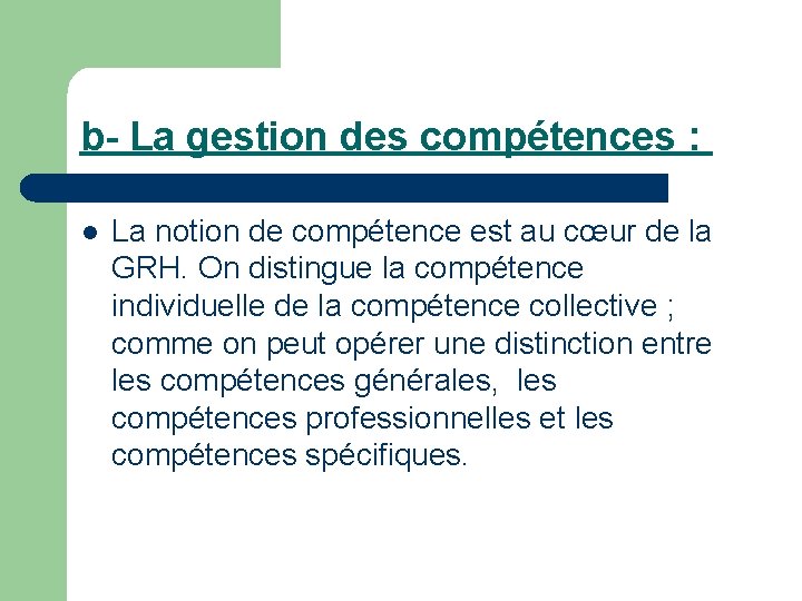 b- La gestion des compétences : l La notion de compétence est au cœur