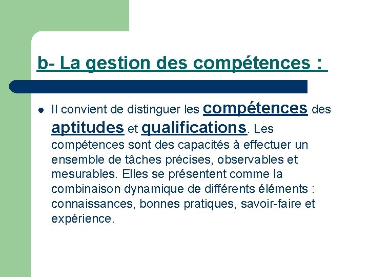 b- La gestion des compétences : l Il convient de distinguer les compétences des