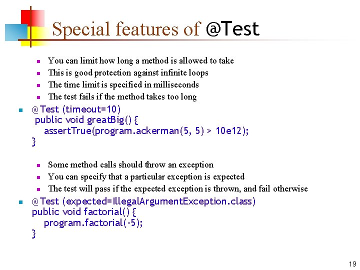 Special features of @Test n n n @Test (timeout=10) public void great. Big() {