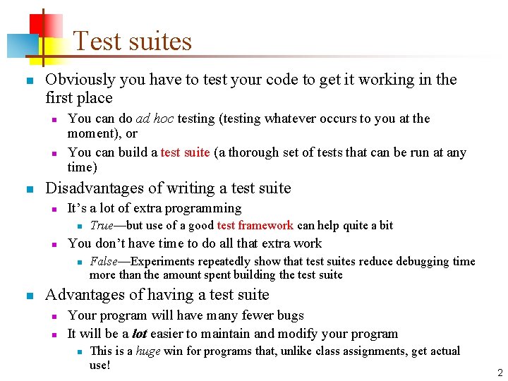 Test suites n Obviously you have to test your code to get it working