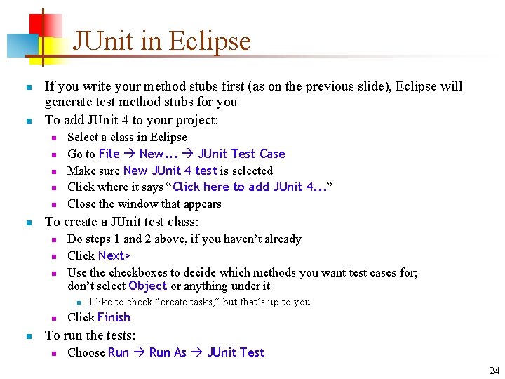 JUnit in Eclipse n n If you write your method stubs first (as on