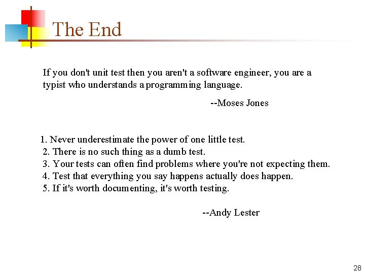 The End If you don't unit test then you aren't a software engineer, you