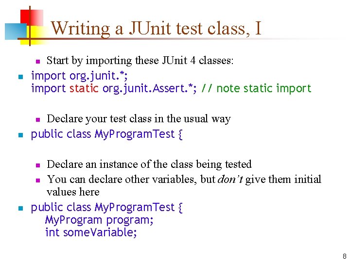 Writing a JUnit test class, I Start by importing these JUnit 4 classes: import