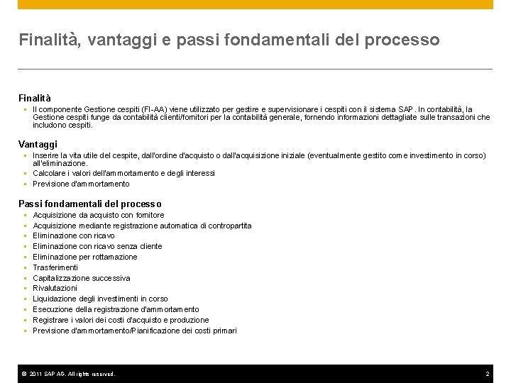 Finalità, vantaggi e passi fondamentali del processo Finalità Il componente Gestione cespiti (FI-AA) viene