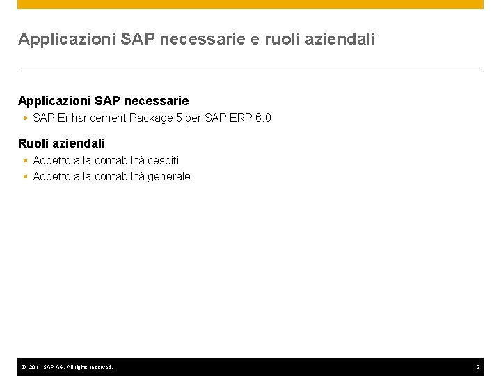 Applicazioni SAP necessarie e ruoli aziendali Applicazioni SAP necessarie SAP Enhancement Package 5 per