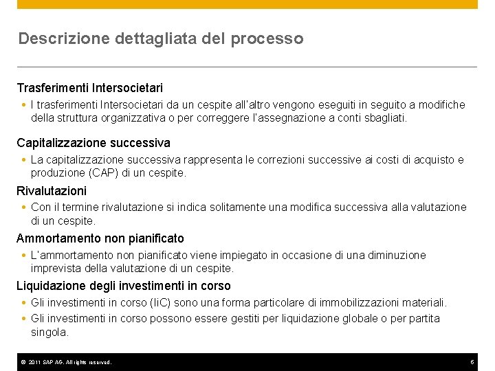 Descrizione dettagliata del processo Trasferimenti Intersocietari I trasferimenti Intersocietari da un cespite all’altro vengono