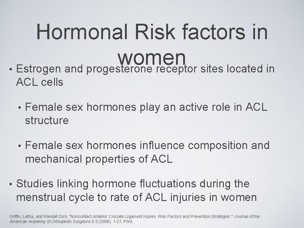 Hormonal Risk factors in women • Estrogen and progesterone receptor sites located in ACL