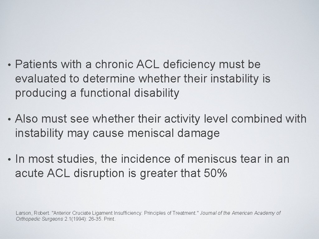  • Patients with a chronic ACL deficiency must be evaluated to determine whether