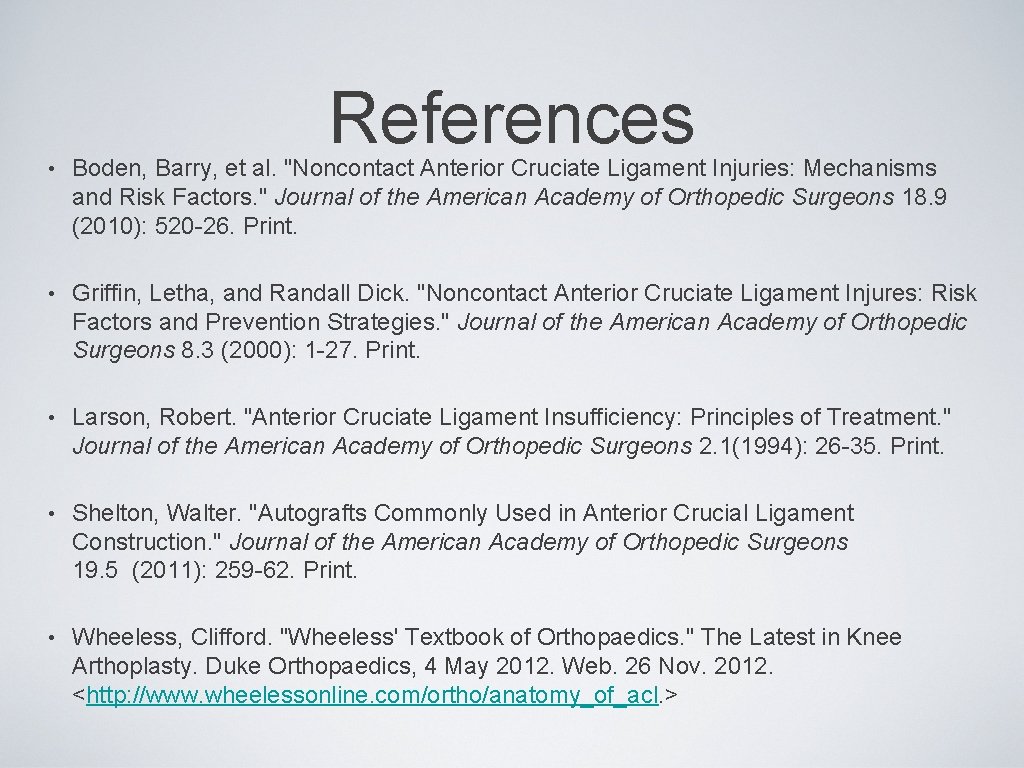 References • Boden, Barry, et al. "Noncontact Anterior Cruciate Ligament Injuries: Mechanisms and Risk