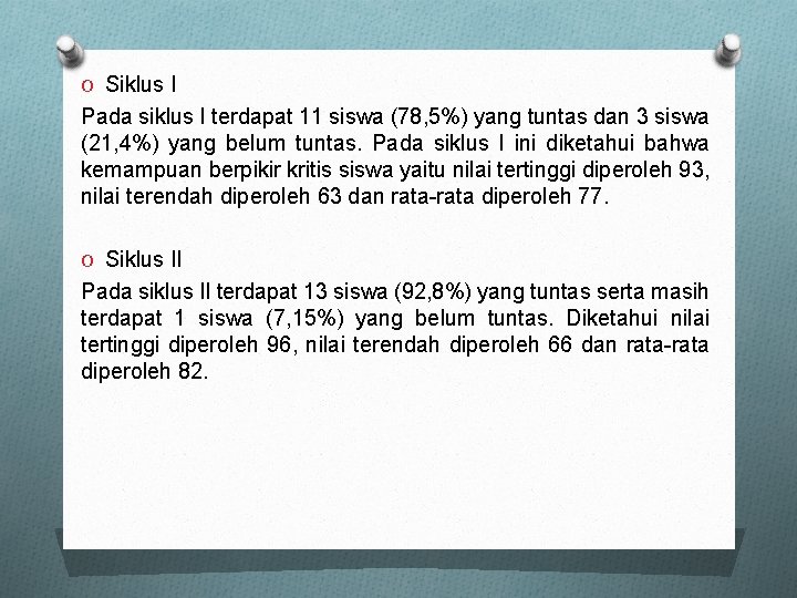 O Siklus I Pada siklus I terdapat 11 siswa (78, 5%) yang tuntas dan