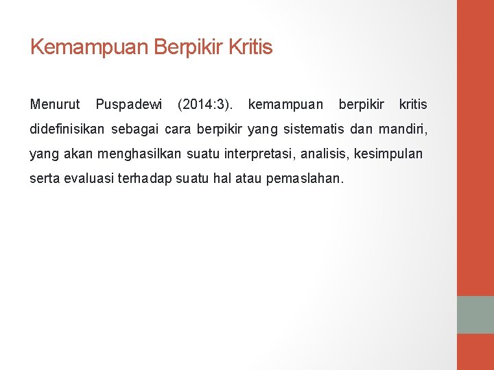 Kemampuan Berpikir Kritis Menurut Puspadewi (2014: 3). kemampuan berpikir kritis didefinisikan sebagai cara berpikir