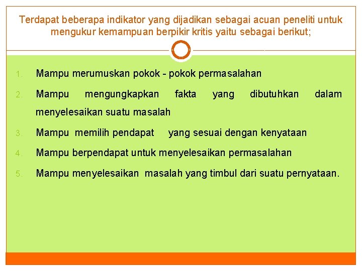 Terdapat beberapa indikator yang dijadikan sebagai acuan peneliti untuk mengukur kemampuan berpikir kritis yaitu