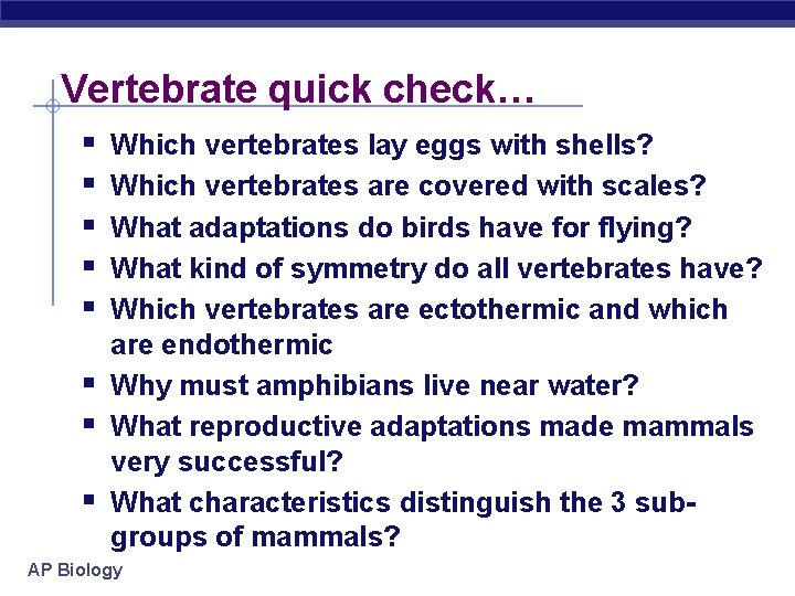 Vertebrate quick check… § § § § Which vertebrates lay eggs with shells? Which
