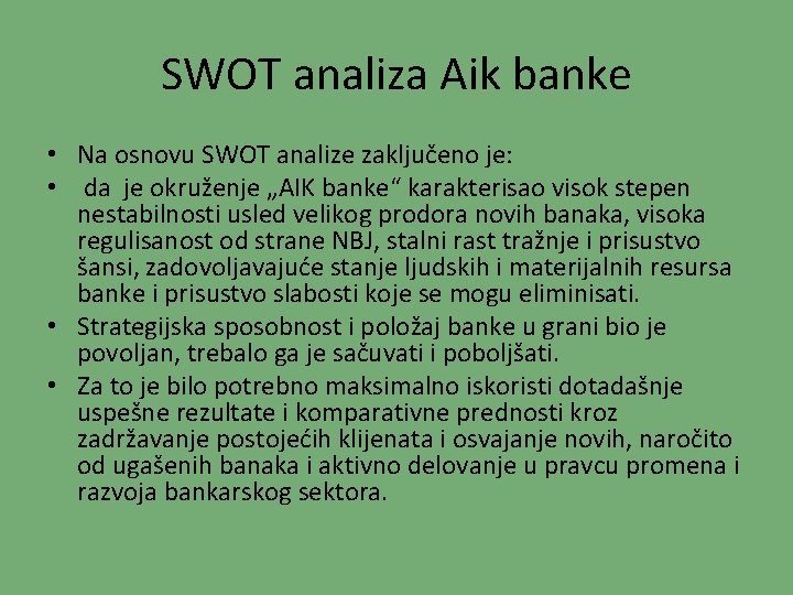 SWOT analiza Aik banke • Na osnovu SWOT analize zaključeno je: • da je