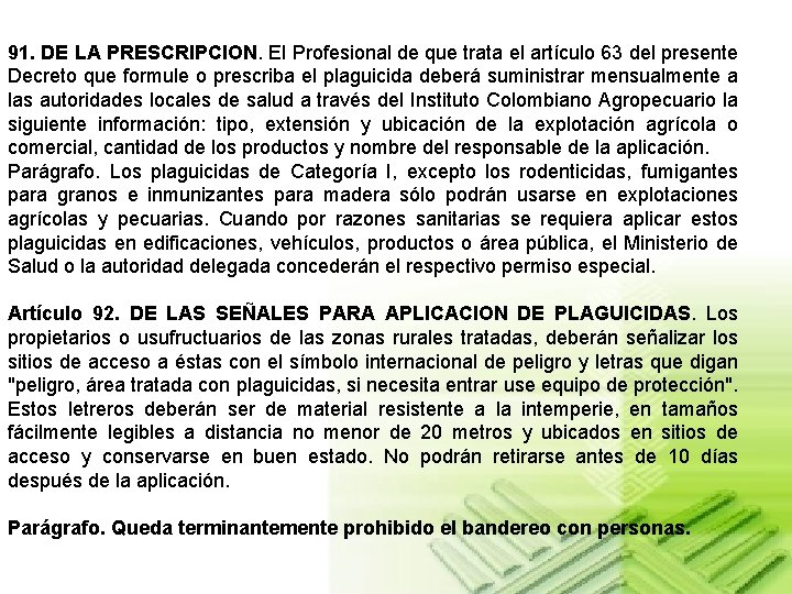 91. DE LA PRESCRIPCION. El Profesional de que trata el artículo 63 del presente