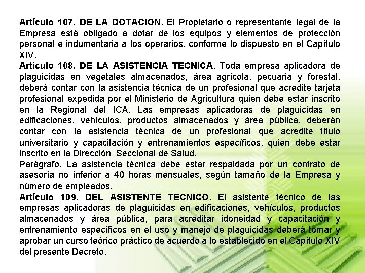 Artículo 107. DE LA DOTACION. El Propietario o representante legal de la Empresa está