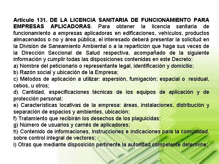 Artículo 131. DE LA LICENCIA SANITARIA DE FUNCIONAMIENTO PARA EMPRESAS APLICADORAS. Para obtener la