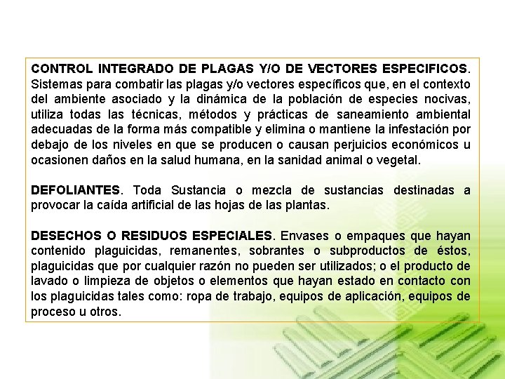 CONTROL INTEGRADO DE PLAGAS Y/O DE VECTORES ESPECIFICOS. Sistemas para combatir las plagas y/o
