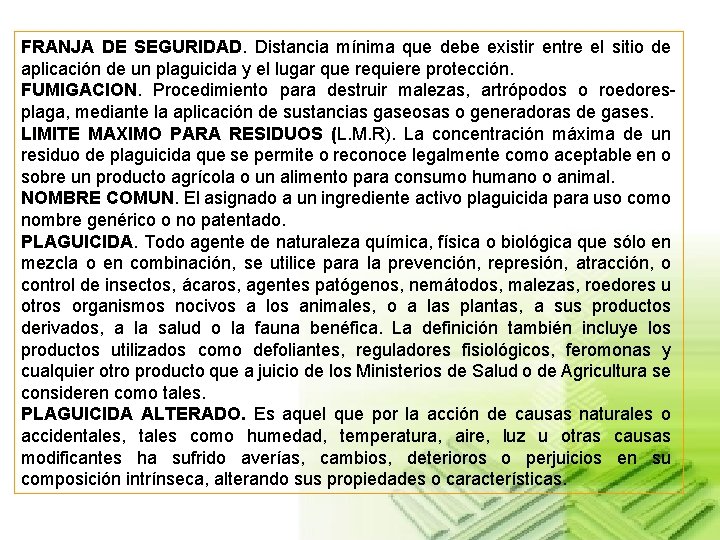 FRANJA DE SEGURIDAD. Distancia mínima que debe existir entre el sitio de aplicación de