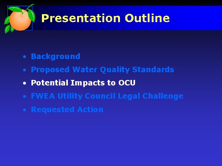 Presentation Outline • Background • Proposed Water Quality Standards • Potential Impacts to OCU