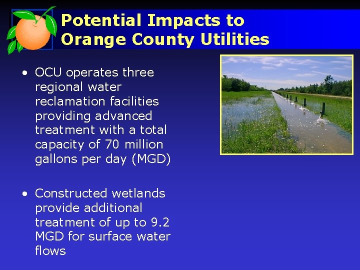 Potential Impacts to Orange County Utilities • OCU operates three regional water reclamation facilities