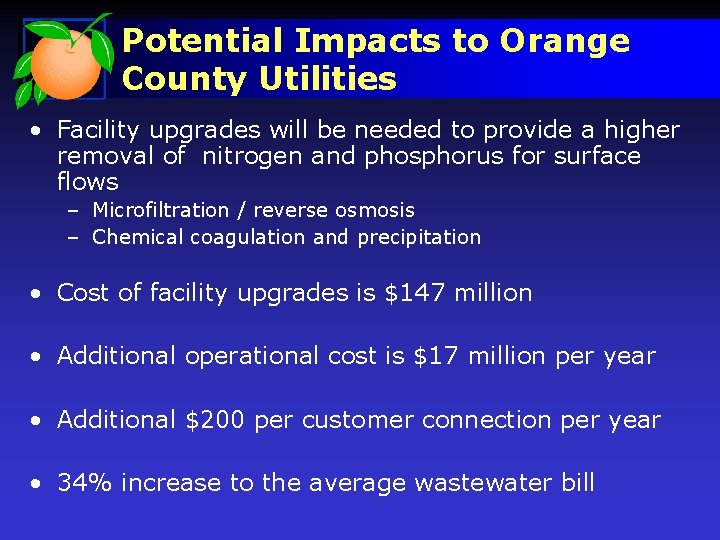 Potential Impacts to Orange County Utilities • Facility upgrades will be needed to provide